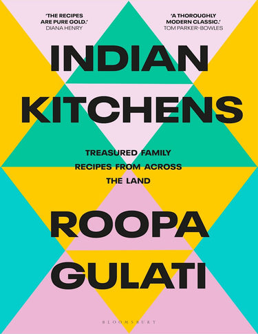 Indian Kitchens: Treasured Family Recipes From Across The Land